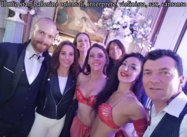 Il mio staff ballerine orientali, interprete, violinista, sax, cantante
